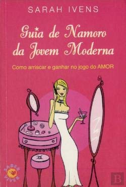 Guia de Namoro da Jovem Moderna (Portuguese Edition) Sarah Ivens book