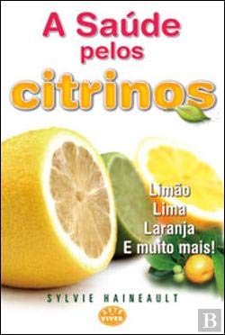 A Saúde Pelos Citrinos Limão, Lima, Laranja e Muito Mais! (Portuguese Edition) Sylvie Haineault Books
