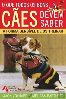 O Que Todos os Bons Cães Devem Saber (Portuguese Edition) Melissa Bartlett e Jack Volhard book