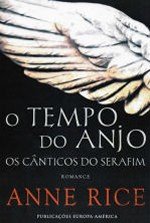 O Tempo do Anjo Os Cânticos de Serafim (Portuguese Edition) Anne Rice book