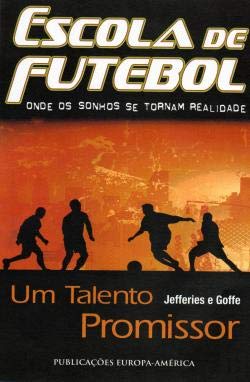 Escola de Futebol I - Um Talento Promissor (Portuguese Edition) Jefferies e Goffe book