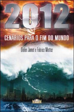 2012 Cenários para o Fim do Mundo (Portuguese Edition) Fabrice Mottez e Didier Jamet book