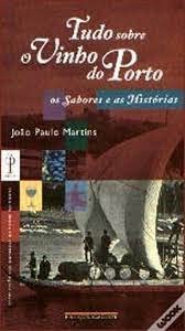 Tudo Sobre o Vinho do Porto - Os Sabores e as Histórias Books