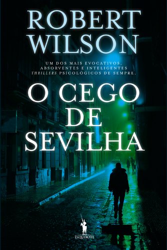 O Cego de Sevilha O Quarteto de Sevilha - Volume 1 (Portuguese Edition) Robert Wilson Books
