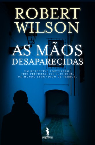 As Mãos Desaparecidas O Quarteto de Sevilha - Volume 2 (Portuguese Edition) Robert Wilson Books