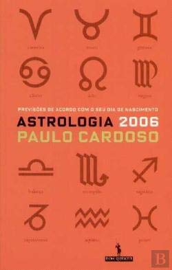Astrologia 2006 Previsões de acordo com o seu dia de nascimento (Portuguese Edition) Paulo Cardoso book
