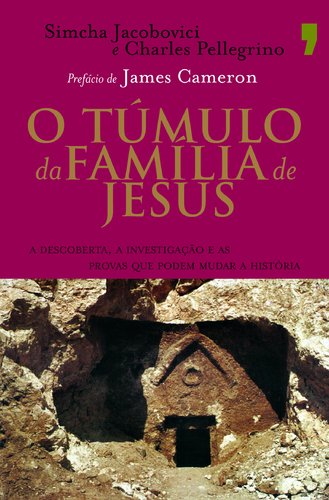O Túmulo da Família de Jesus (Portuguese Edition) Charles Pellegrino e Simcha Jacobovici Books