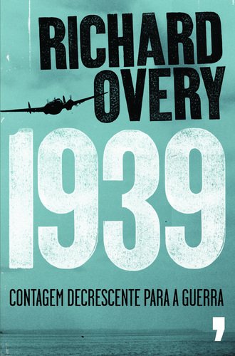 1939 - Contagem Decrescente para a Guerra (Portuguese Edition) Richard Overy book