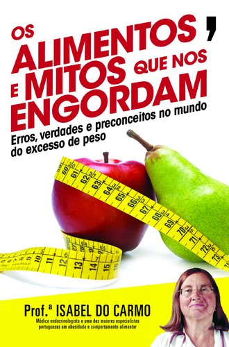 Os Alimentos e Mitos que nos Engordam (Portuguese Edition) Isabel do Carmo book