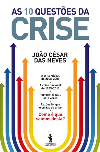As 10 Questões da Crise Como é que saímos desta? (Portuguese Edition) João César das Neves Books