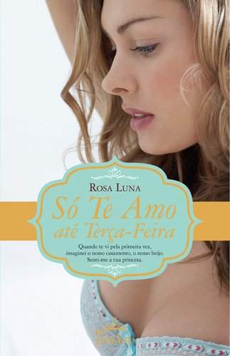 Só te Amo até Terça-feira (Portuguese Edition) Rosa Luna book