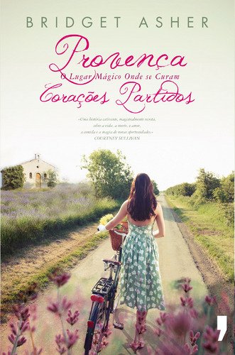 Provença O Lugar Mágico Onde se Curam Corações Partidos (Portuguese Edition) Bridget Asher book