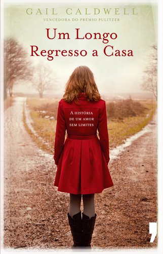 Um Longo Regresso a Casa (Portuguese Edition) Gail Caldwell Books