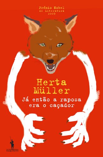 Já então a Raposa era o Caçador Herta Müller book