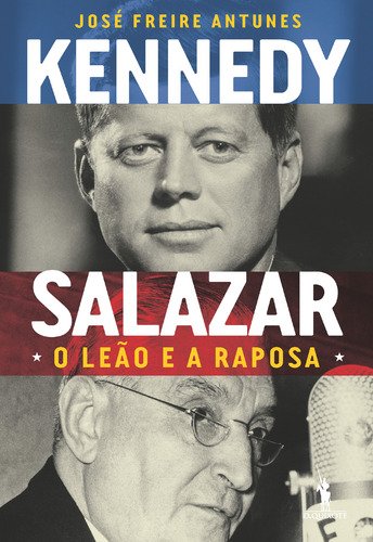 Kennedy e salazar - o leÃo e a raposa book