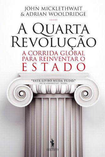 A Quarta Revolução A Corrida Global para Reinventar o Estado (Portuguese Edition) Adrian Wooldridge , John Micklethwait book