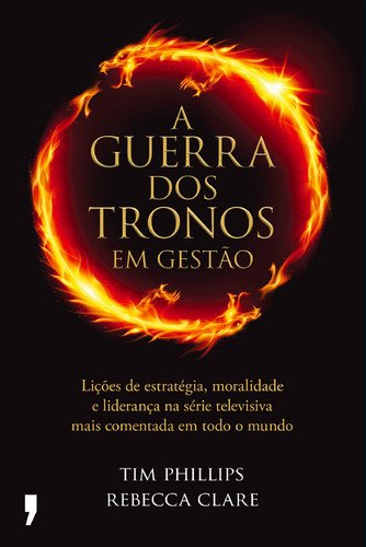 A Guerra dos Tronos em Gestão (Portuguese Edition) Tim Phillips , Rebecca Clare book