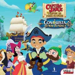 Capitão Jake e os Piratas da Terra do Nunca - A Conquista do Mar do Nunca (Portuguese Edition) Varios book