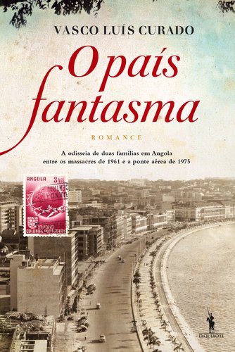 O País Fantasma (Portuguese Edition) Vasco Luís Curado book