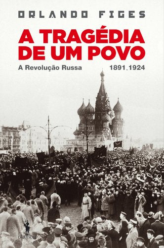 A Tragédia de um Povo A Revolução Russa (1891 - 1924) (Portuguese Edition) Orlando Figes book