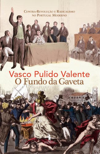 O Fundo da Gaveta Contra-Revolução e Radicalismo no Portugal Moderno (Portuguese Edition) Vasco Pulido Valente book