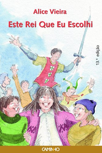Este Rei que Eu Escolhi (Portuguese Edition) Alice Vieira Books