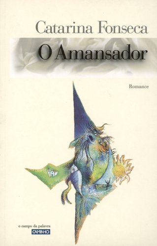 O amansador: Romance (Coleccao " O Campo da palavra. " ) Fonseca, Catarina book