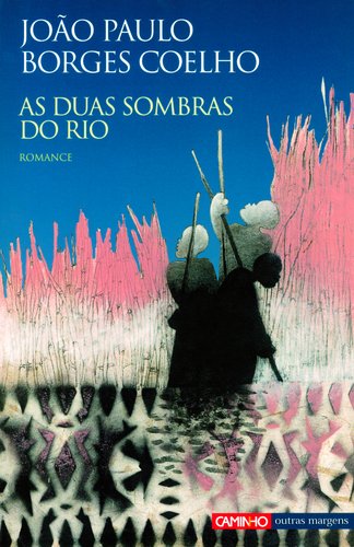 As Duas Sombras do Rio Romance (Outras Margens 15) book