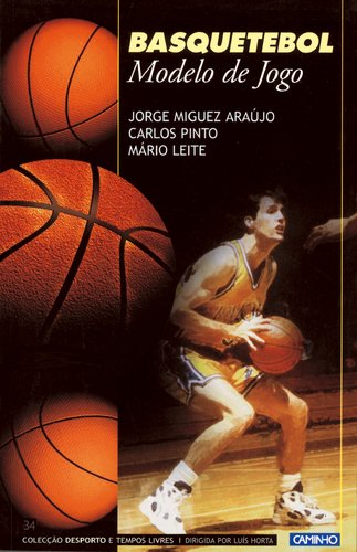 Basquetebol - Modelo de Jogo (Portuguese Edition) Jorge Miguez Araújo, Carlos Pinto e Mário Leite book