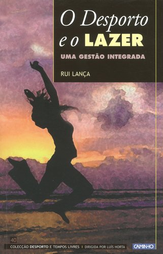 O Desporto e o Lazer Uma gestão integrada (Portuguese Edition) Rui Lança book