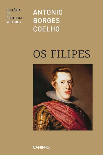 História de Portugal. Volumen V, Os Filipes / António Borges Coelho. book