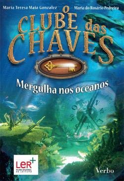 O Clube das Chaves Mergulha nos Oceanos (Portuguese Edition) Maria Teresa Maia Gonzalez , Maria do Rosário Pedreira book