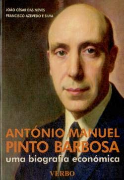 António Manuel Pinto Barbosa - Uma biografia económica (Portuguese Edition) Francisco Azevedo e Silva , João César das Neves book