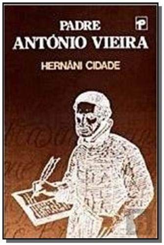 Padre António Vieira (Portuguese Edition) Hernâni Cidade Books