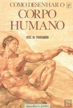Como Desenhar o Corpo Humano (Portuguese Edition) José M. Parramón Books