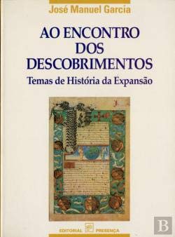 Ao encontro dos Descobrimentos: Temas de história da expansão (Cultura portuguesa) Garcia, José Manuel Books