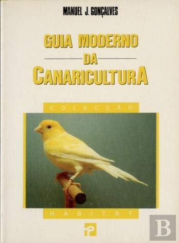 Guia Moderno da Canaricultura (Portuguese Edition) Manuel Gonçalves book