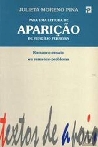 Para uma leitura de Aparição de Vergílio Ferreira: Romance-ensaio ou romance-problema (Textos de apoio) Moreno Pina, Julieta Books
