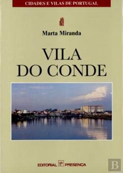 VILA DO CONDE (Colecção: Cidades e Vilas de Portugal, 23) Marta Miranda book