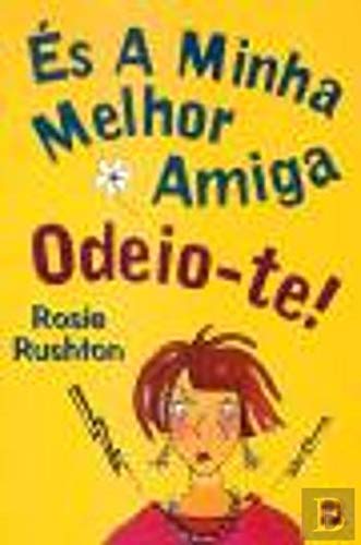 És a Minha Melhor Amiga - Odeio-te! (Portuguese Edition) Rosie Rushton book