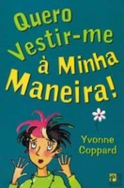 Quero Vestir-me à Minha Maneira! (Portuguese Edition) Yvonne Coppard book