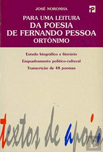 Para Uma Leitura da Poesia de Fernando Pessoa Ortónimo (Portuguese Edition) José Noronha book