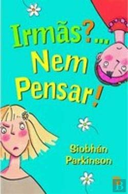 Irmãs ?... Nem Pensar! (Portuguese Edition) Siobhán Parkinson Books