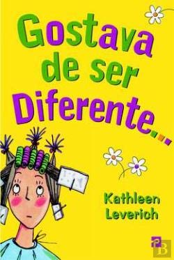 Gostava de Ser Diferente... (Portuguese Edition) Kathleen Leverich book