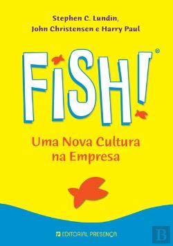 Fish! Uma nova cultura na empresa (Portuguese Edition) Stephen C. Lundin, John Christensen e Harry Paul book