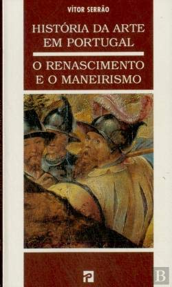 O Renascimento e o Maneirismo História da Arte em Portugal (Portuguese Edition) Vitor Serrao book