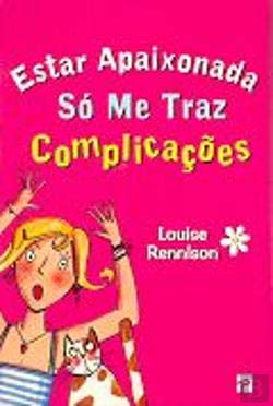 Estar Apaixonada Só me Traz Complicações (Portuguese Edition) Louise Rennison book
