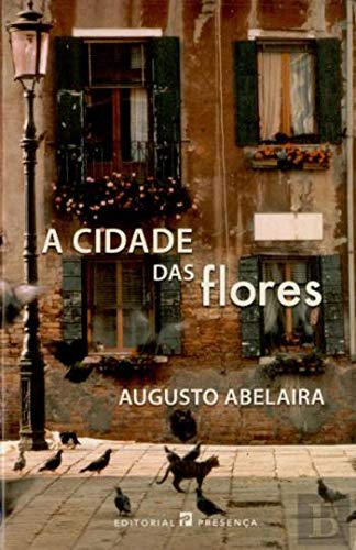 A Cidade das Flores (Portuguese Edition) Augusto Abelaira book