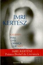 Kaddish Para Uma Criança Que Não Vai Nascer (Portuguese Edition) Imre Kertész book