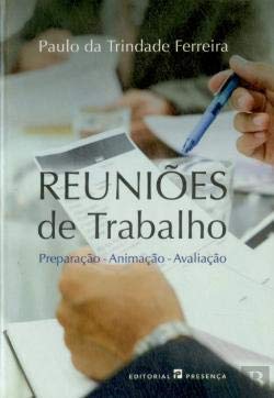 Reuniões de Trabalho Preparação - Animação - Avaliação (Portuguese Edition) Paulo da Trindade Ferreira book